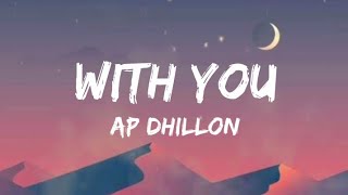 Ap Dhillon  With You Lyrics [upl. by Ednil755]