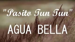 Agua Bella  Pasito Tun Tun LETRALYRICS [upl. by Einatirb634]