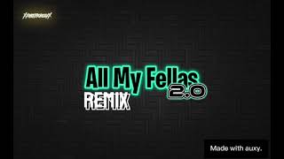 All My Fellas  Remix  VER 20 [upl. by Caty529]