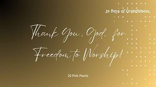 30 Days of Gratefulness Day 3 💚💖💚 Freedom to Worship Joshua 2415 [upl. by Lessirg190]