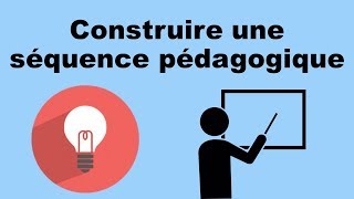 CONSTRUIRE UNE SÉQUENCE  Pédagogie [upl. by Nnasor987]