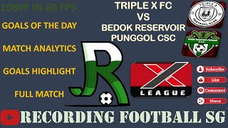 TRIPLE X FC VS BEDOK RESERVOIR PUNGGOL CSC  X LEAGUE DIV 3  FUHUA SEC  10 NOV [upl. by Hilel]