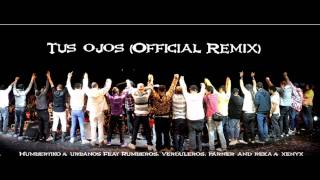 TUS OJOS Official Remix  Humbertiko amp Urbanos feat Rumberos Verduleros Parner and Reka amp Xenyx [upl. by Epolenep]