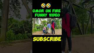 Omor on fire funny video🤣🤣🤣ontorshortvideo [upl. by Leanahtan]