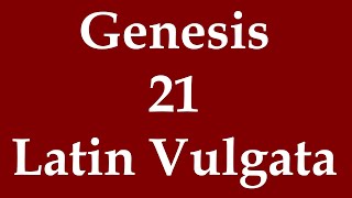 Latin Biblia Sacra Vulgata  Genesis 21 [upl. by Nevile]