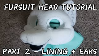 Fursuit Head Tutorial PART 2  LINING  MAKING THE EARS [upl. by Gass955]