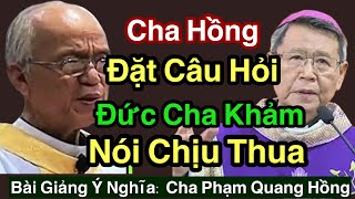 Đức Cha Khảm Chịu Thua Trước Câu Hỏi Của cha Hồng  Cha Phạm Quang Hồng [upl. by Nnylaj]