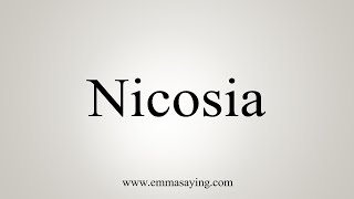 How To Say Nicosia [upl. by Allare616]