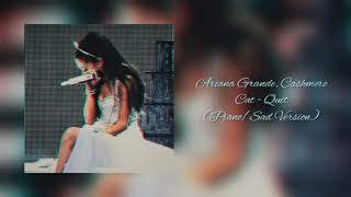 Ariana Grande Cashmere Cat  Quit PianoSad Version [upl. by Anuaf577]