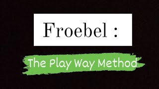 Froebel  The Play Way Method  Foundation of Education  BEd  Easy and Full Explanation Hindi [upl. by Nilyram783]