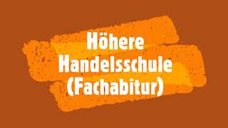 Höhere Handelsschule  Fachabitur im Bereich Wirtschaft und Verwaltung [upl. by Derek]