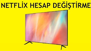 Smart TV Netflix Hesap Değiştirme Nasıl Yapılır [upl. by Tuck271]