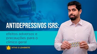 Antidepressivos ISRS efeitos adversos e precauções para o clínico geral [upl. by Helprin]