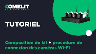 COMELIT FRANCE  Tutoriel WIKIT  Composition du kit amp Procédure de connexion des caméras WiFi [upl. by Tavia]