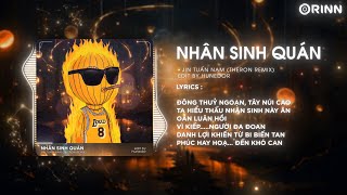 Nhân Sinh Quán Theron Remix  Jin Tuấn Nam  Đông Thuỷ Ngoạn Tây Núi Cao Ta Hiểu Thấu Remix TikTok [upl. by Phylis]