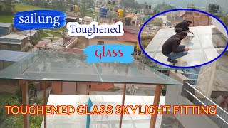 Toughened glass work at Gokarna Kathmandu । skylight roof 2022 ।। [upl. by Scales822]