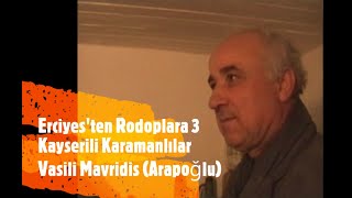 Erciyesten Rodoplara 3  Kayserili Karamanlılar Vasili Mavridis Arapoğlu [upl. by Mccready]