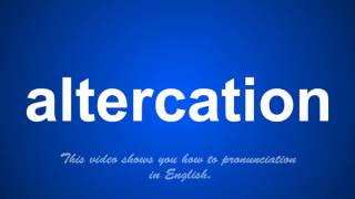 the correct pronunciation of altercation in English [upl. by Zavras]