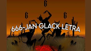 666JAN GLACK LETRA [upl. by Ulises326]