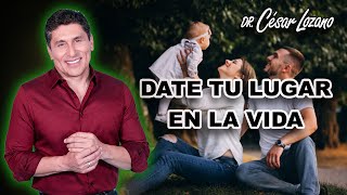 Date tu lugar en la vida  Dr César Lozano [upl. by Garcon]