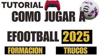 TUTORIAL EFOOTBALL 2025 COMO JUGAR AL NUEVO EFOOTBALL [upl. by Ynots603]