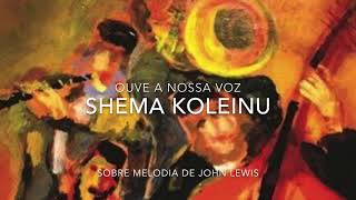 SHEMA KOLEINU  OUVE A NOSSA VOZ [upl. by Cully659]