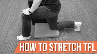 How to stretch TFL tensor fascia latae the right way [upl. by Jillayne]