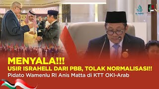 Wamenlu RI Anis Matta Usir Israhell dari PBB Tolak Normalisasi Pidato Menyalaa di KTT OKIArab [upl. by Hulbig730]