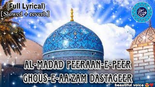 Almadad peeraanepeer Gause aazam dastageer  slow amp reverb with Lyrics  almadadpeeranepeer [upl. by Ecirtel]