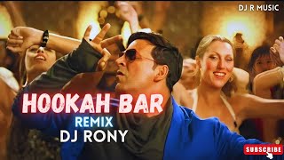 Hookah Bar  Club Remix Dj  DJ Rony  Akshay Kumar  Himesh Reshammiya  Viral Song Mix [upl. by Ontina]