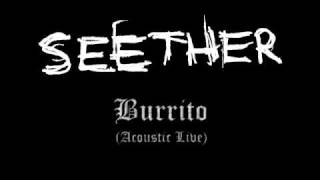 Seether  Burrito Acoustic Live [upl. by Oballa]