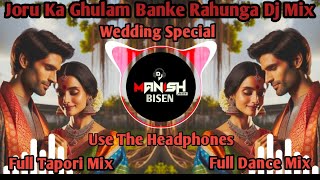 Joru Ka Gulam Banke Rahunga Dj Remix  Wedding Special  Dj Tapori Dance Mix Dj Manish [upl. by Leinoto712]