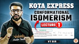 CONFORMATIONAL ISOMERISM CLASS 11  NEET 2025 KOTA EXPRESS  ALL CONCEPT amp THEORY  BY VT SIR 1 [upl. by Tarra]