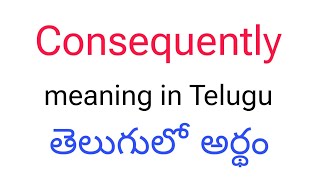 Consequently meaning in telugu  Consequently తెలుగులో అర్థం  Consequently telugu meaning [upl. by Prestige]