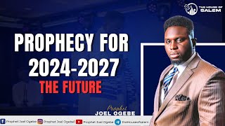 Prophecy for 20242027  Prophet Joel Ogebe Speaks About The Future [upl. by Messere]