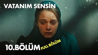 Vatanım Sensin 10 Bölüm  Full Bölüm [upl. by Adidnere]