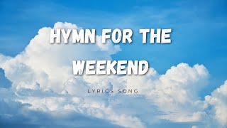 Coldplay  Hymn for the weekend Lyrics song [upl. by Joliet]