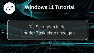 Die Sekunden in der Uhr der Windows 11 Taskleiste anzeigen Win 11 Tutorial [upl. by Ahsinad99]