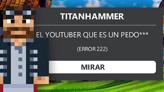 EL YOUTUBER DE ROBLOX QUE ARRUINO SU CARRERA 💀 TITANHAMMER [upl. by Vedi]