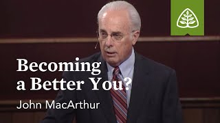 John MacArthur Becoming a Better You [upl. by Enirual395]