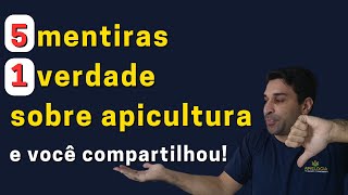 5 mentiras e 1 verdade sobre apicultura e abelhas [upl. by Akkim]