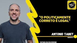 Antonio Tabet quotO politicamente correto é legalquot [upl. by Aidiruy68]