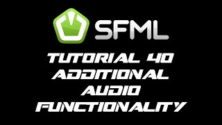 SFML 21 Tutorial 40  Additional Audio Functionality [upl. by Sisxela594]