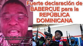 DECLARACIÓN DE BABERCUE PARA LA REPÚBLICA DOMINICANA 🔥💪 🔥😳🔥 [upl. by Fulvia]