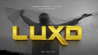 FORÇA SUPREMA  LUXO  FEAT GUTTO [upl. by Attiuqehs]