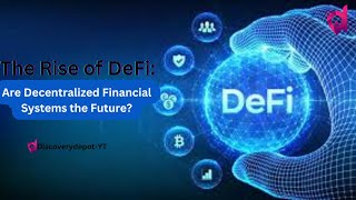 The Rise of DeFi Are Decentralized Financial Systems the Future [upl. by Nataline]