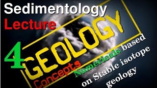 Sedimentology  4  Numerical  Stable isotope geology Part 2 of 2  Geology Concepts [upl. by Etireugram]