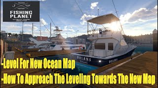 Fishing Planet Level For New Ocean MapHow To Approach The Leveling Towards The New Map [upl. by Ayrolg]