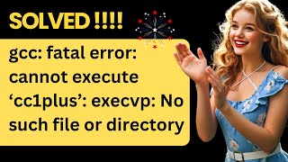 SOLVED  gcc fatal error cannot execute ‘cc1plus’ execvp No such file or directory [upl. by Noirod]