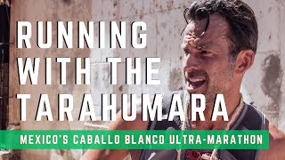 Caballo Blanco Ultramarathon Running With The Tarahumara In Mexico [upl. by Shama]